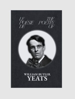 La Poésie de - The Poetry of W. B. Yeats